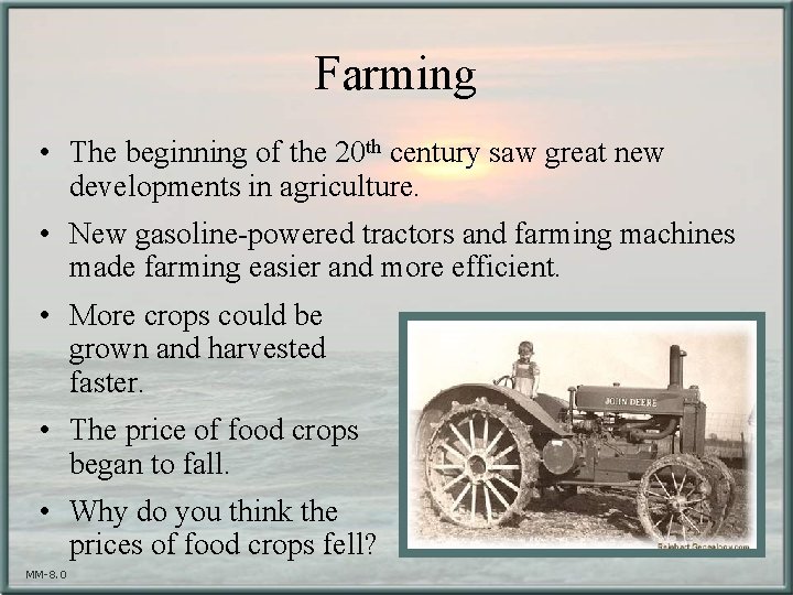 Farming • The beginning of the 20 th century saw great new developments in