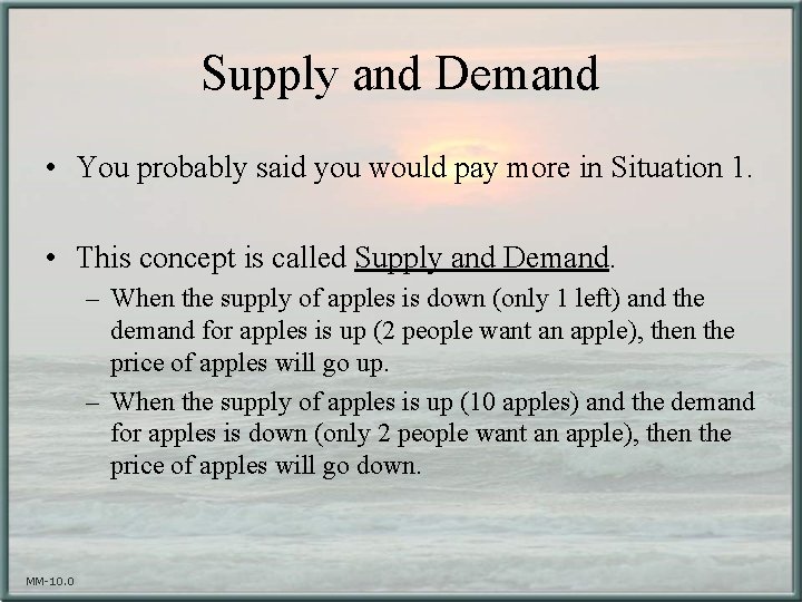 Supply and Demand • You probably said you would pay more in Situation 1.