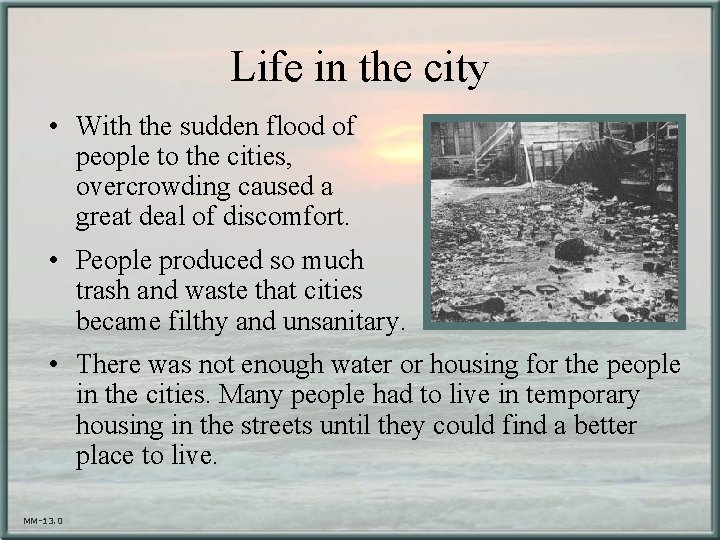 Life in the city • With the sudden flood of people to the cities,
