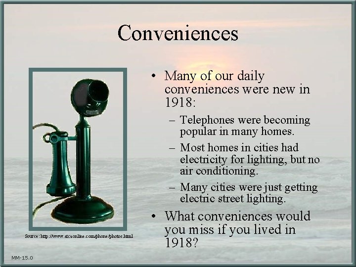 Conveniences • Many of our daily conveniences were new in 1918: – Telephones were