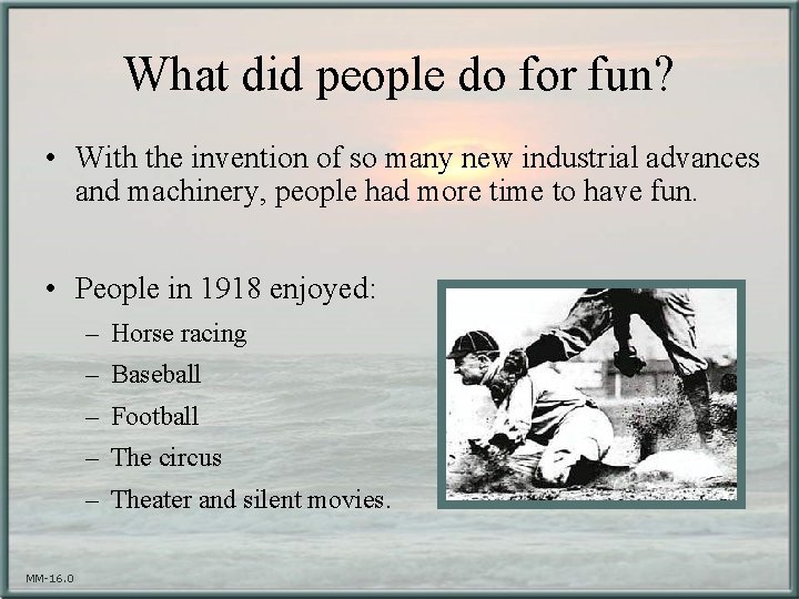 What did people do for fun? • With the invention of so many new