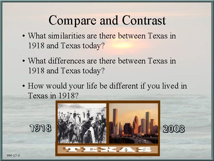 Compare and Contrast • What similarities are there between Texas in 1918 and Texas