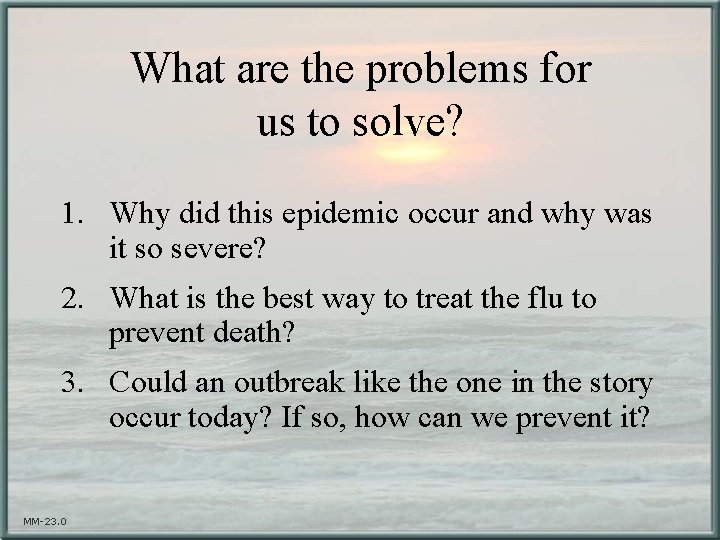 What are the problems for us to solve? 1. Why did this epidemic occur