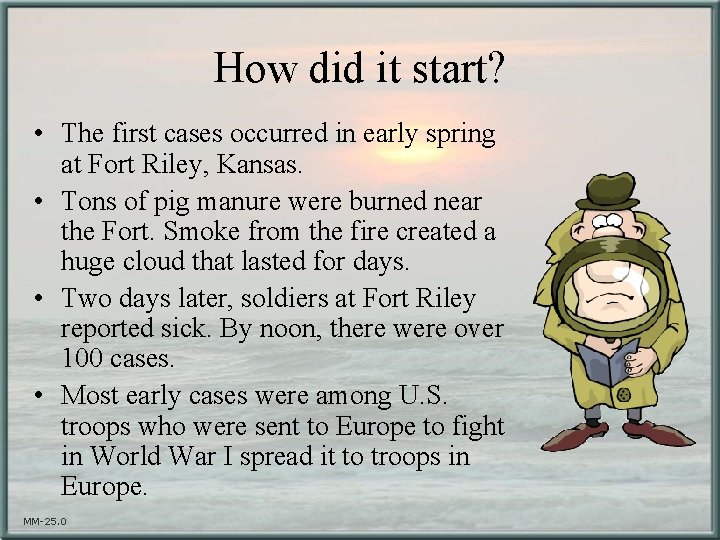 How did it start? • The first cases occurred in early spring at Fort