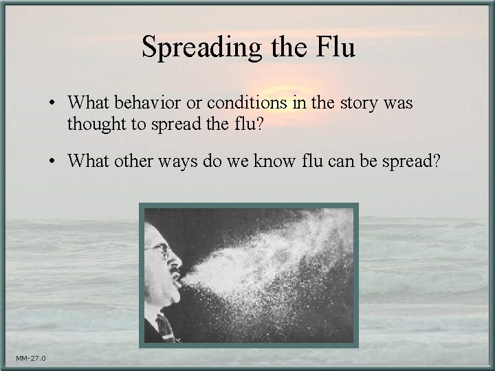 Spreading the Flu • What behavior or conditions in the story was thought to