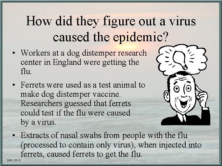 How did they figure out a virus caused the epidemic? • Workers at a
