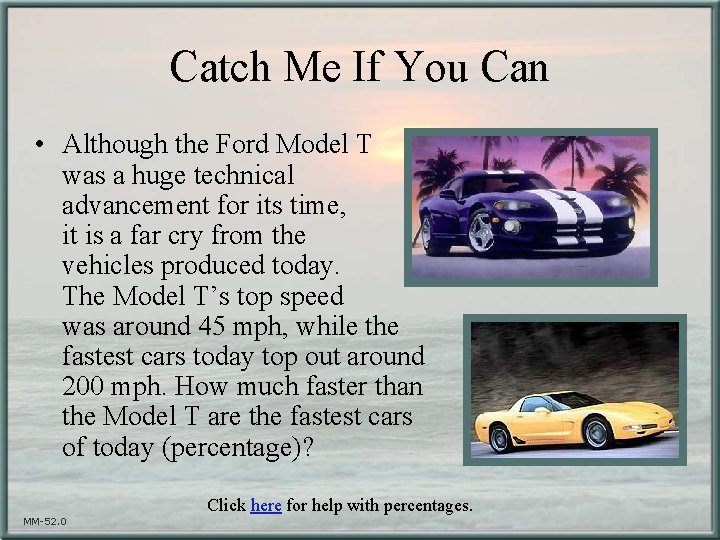 Catch Me If You Can • Although the Ford Model T was a huge