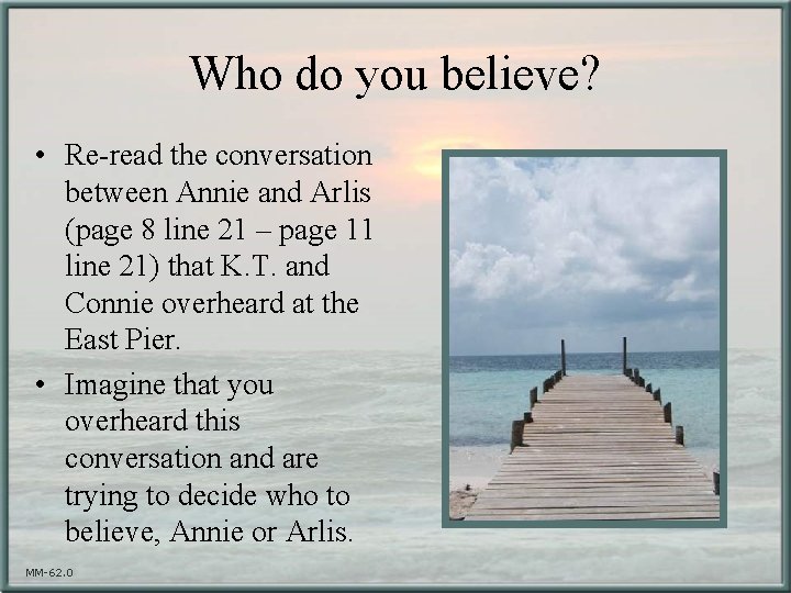 Who do you believe? • Re-read the conversation between Annie and Arlis (page 8