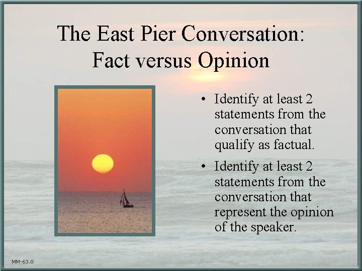 The East Pier Conversation: Fact versus Opinion • Identify at least 2 statements from