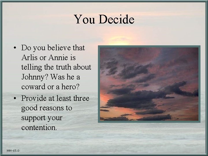 You Decide • Do you believe that Arlis or Annie is telling the truth
