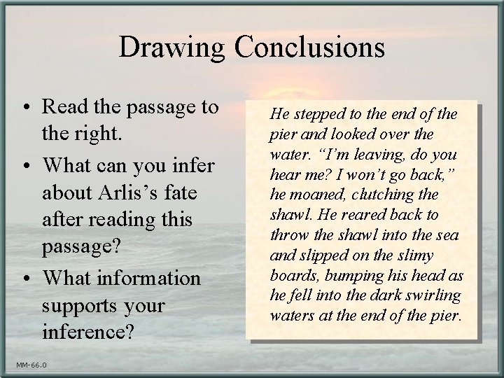 Drawing Conclusions • Read the passage to the right. • What can you infer