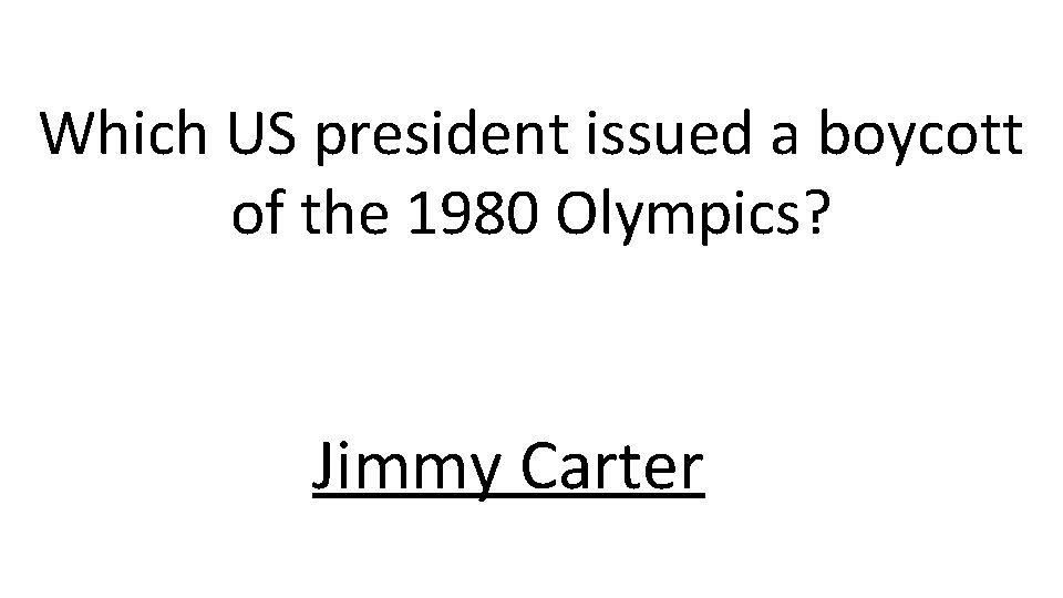 Which US president issued a boycott of the 1980 Olympics? Jimmy Carter 