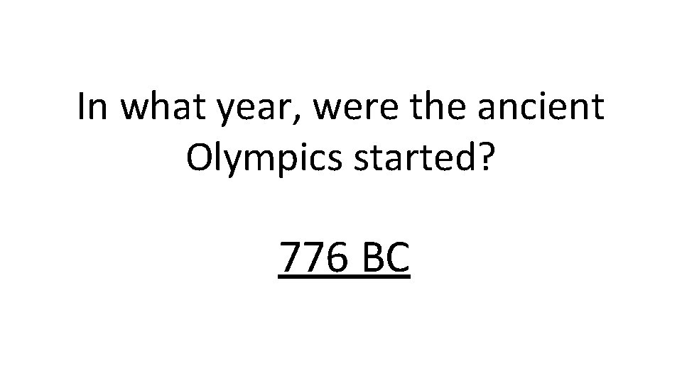In what year, were the ancient Olympics started? 776 BC 