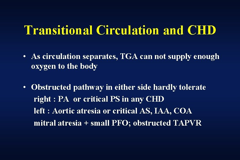 Transitional Circulation and CHD • As circulation separates, TGA can not supply enough oxygen