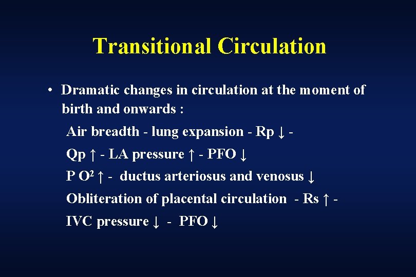 Transitional Circulation • Dramatic changes in circulation at the moment of birth and onwards