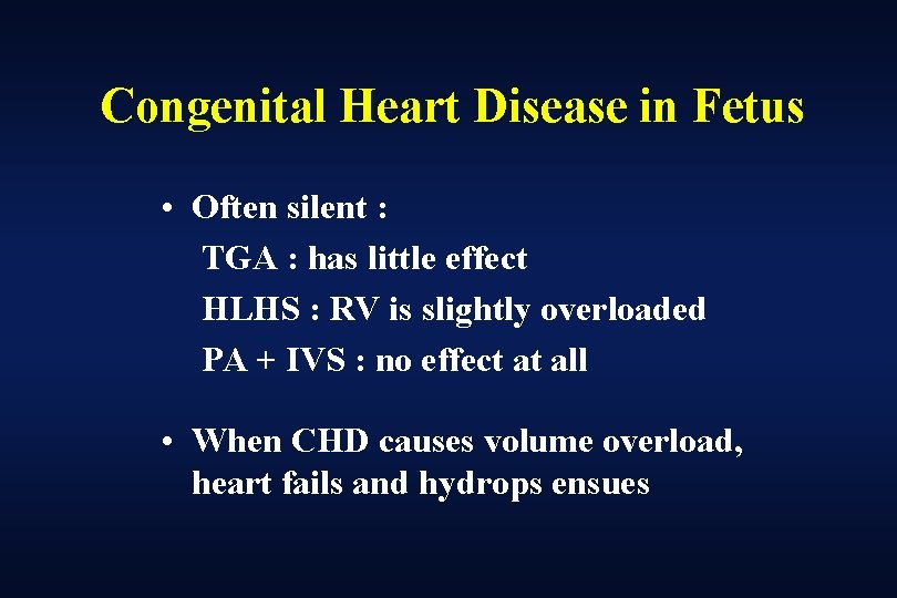 Congenital Heart Disease in Fetus • Often silent : TGA : has little effect