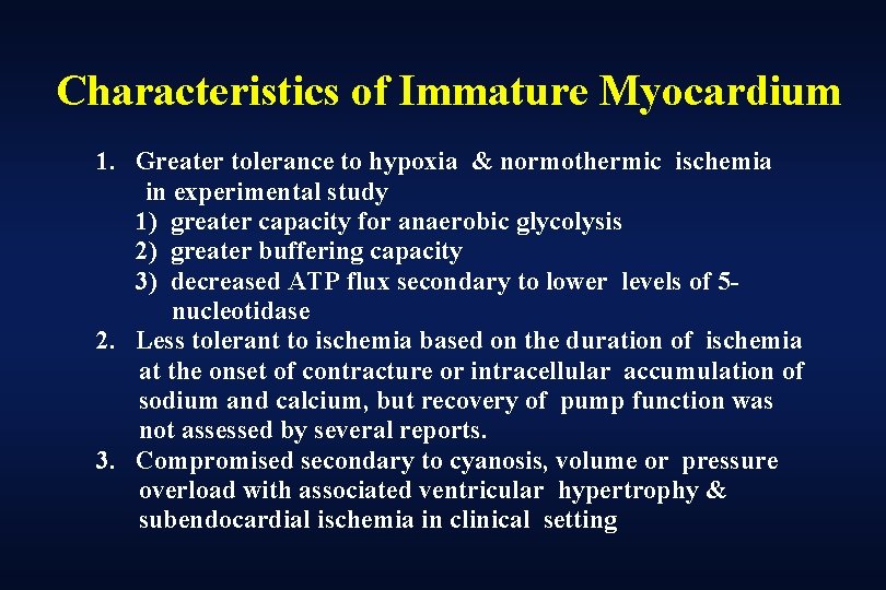 Characteristics of Immature Myocardium 1. Greater tolerance to hypoxia & normothermic ischemia in experimental