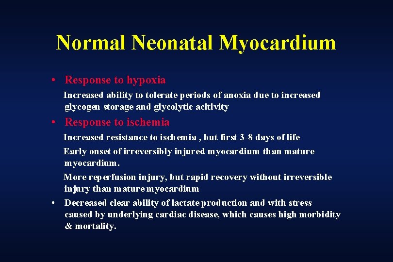 Normal Neonatal Myocardium • Response to hypoxia Increased ability to tolerate periods of anoxia