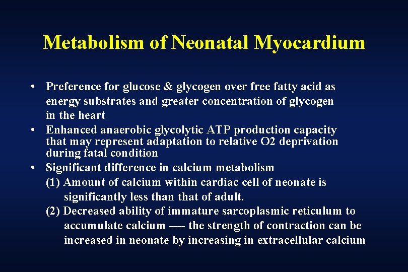 Metabolism of Neonatal Myocardium • Preference for glucose & glycogen over free fatty acid