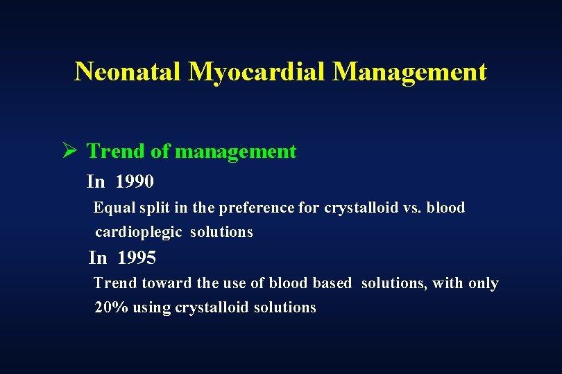 Neonatal Myocardial Management Ø Trend of management In 1990 Equal split in the preference