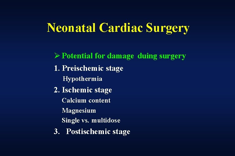 Neonatal Cardiac Surgery Ø Potential for damage duing surgery 1. Preischemic stage Hypothermia 2.