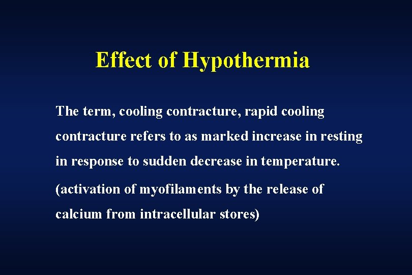 Effect of Hypothermia The term, cooling contracture, rapid cooling contracture refers to as marked