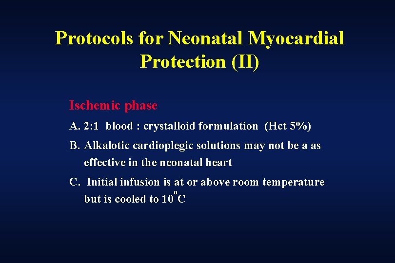 Protocols for Neonatal Myocardial Protection (II) Ischemic phase A. 2: 1 blood : crystalloid