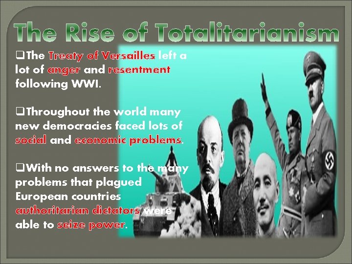 q. The Treaty of Versailles left a lot of anger and resentment following WWI.