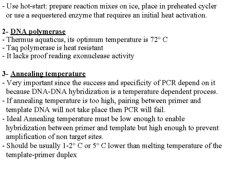 - Use hot-start: prepare reaction mixes on ice, place in preheated cycler or use