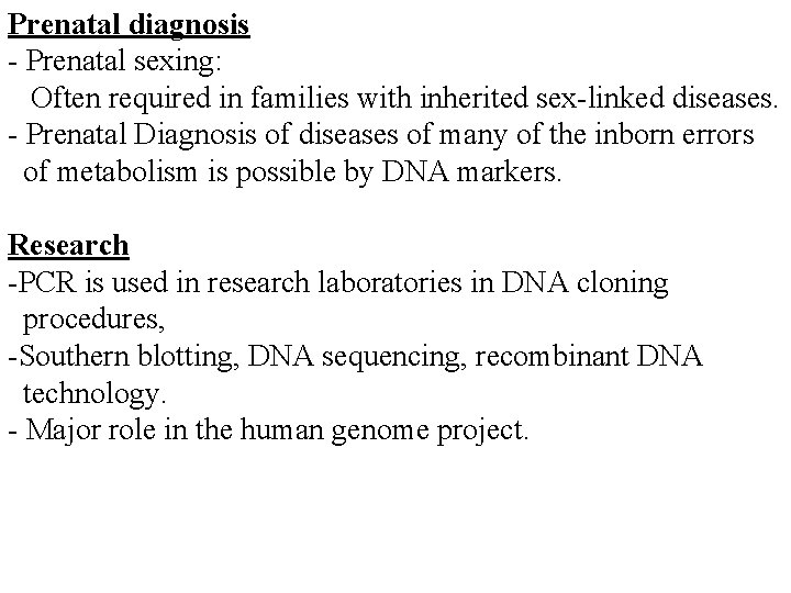 Prenatal diagnosis - Prenatal sexing: Often required in families with inherited sex-linked diseases. -