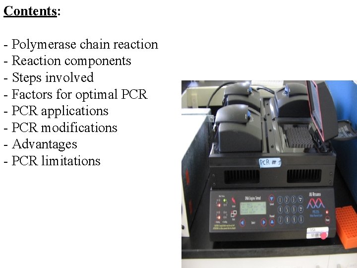 Contents: - Polymerase chain reaction - Reaction components - Steps involved - Factors for