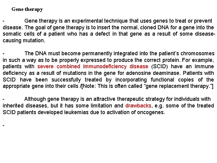 Gene therapy is an experimental technique that uses genes to treat or prevent disease.