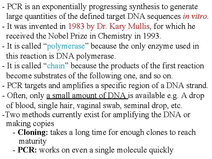 - PCR is an exponentially progressing synthesis to generate large quantities of the defined