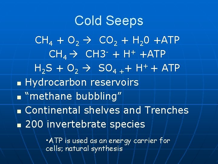 Cold Seeps n n CH 4 + O 2 CO 2 + H 20