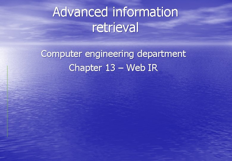 Advanced information retrieval Computer engineering department Chapter 13