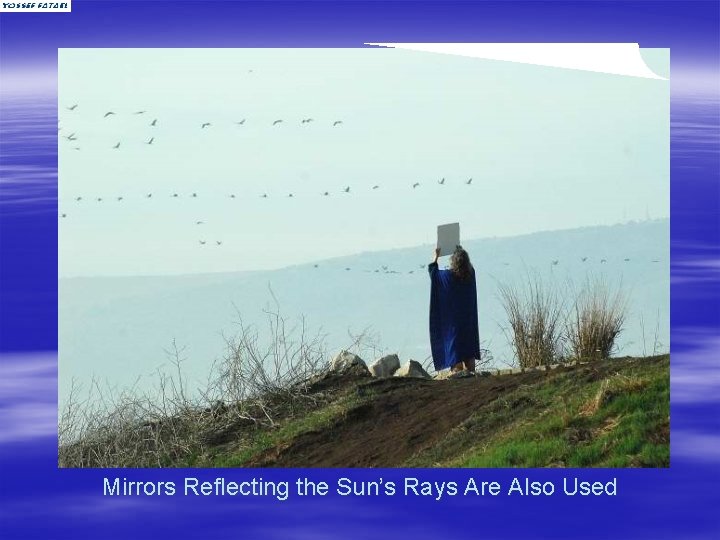 Mirrors Reflecting the Sun’s Rays Are Also Used 