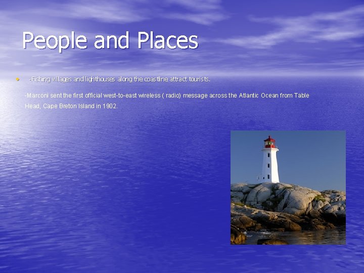 People and Places • -Fishing villages and lighthouses along the coastline attract tourists. -Marconi