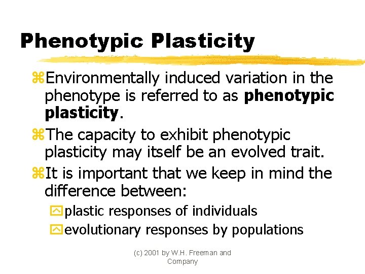 Phenotypic Plasticity z. Environmentally induced variation in the phenotype is referred to as phenotypic