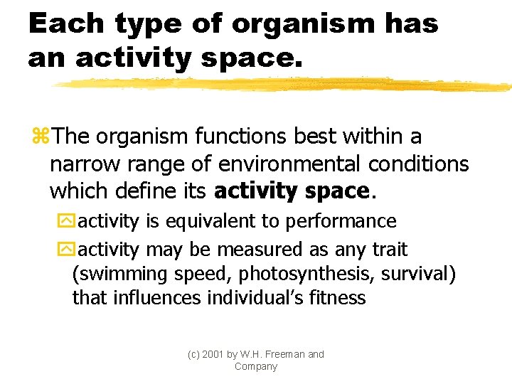 Each type of organism has an activity space. z. The organism functions best within