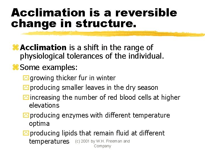 Acclimation is a reversible change in structure. z Acclimation is a shift in the