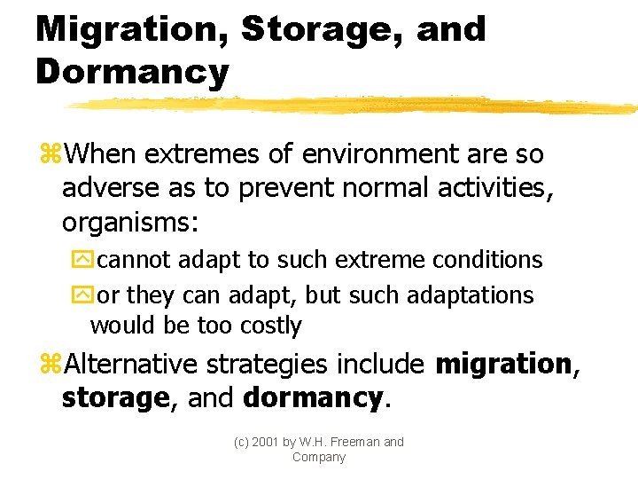 Migration, Storage, and Dormancy z. When extremes of environment are so adverse as to