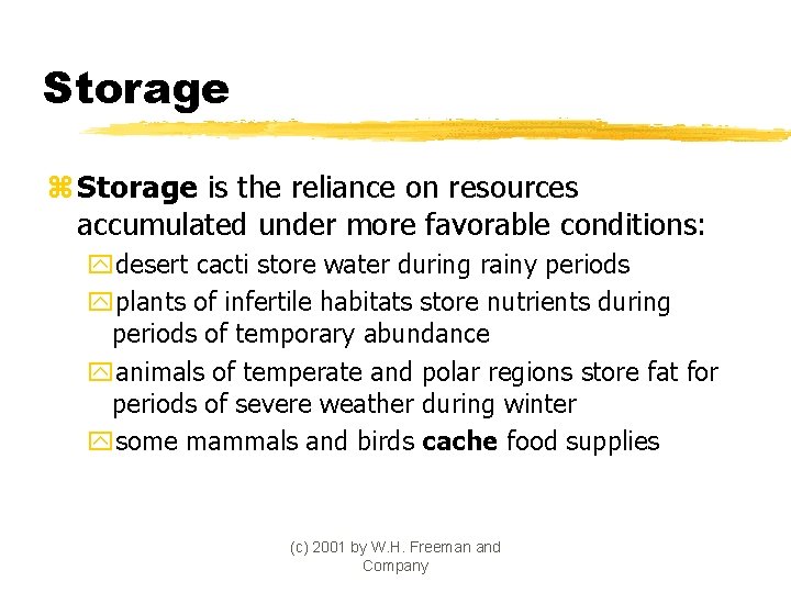 Storage z Storage is the reliance on resources accumulated under more favorable conditions: ydesert