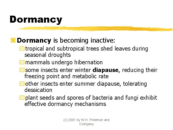 Dormancy z Dormancy is becoming inactive: ytropical and subtropical trees shed leaves during seasonal