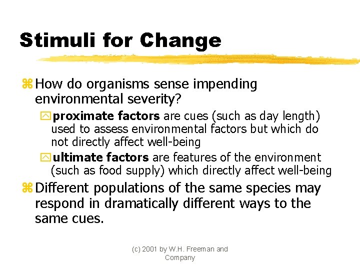 Stimuli for Change z How do organisms sense impending environmental severity? yproximate factors are