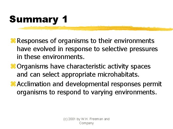 Summary 1 z Responses of organisms to their environments have evolved in response to
