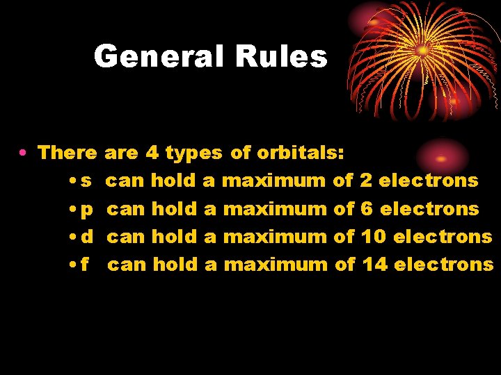 General Rules • There • s • p • d • f are 4