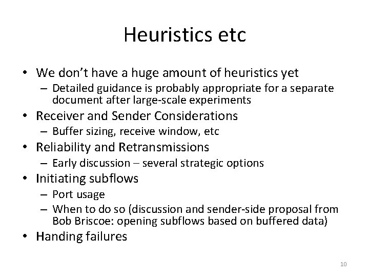 Heuristics etc • We don’t have a huge amount of heuristics yet – Detailed