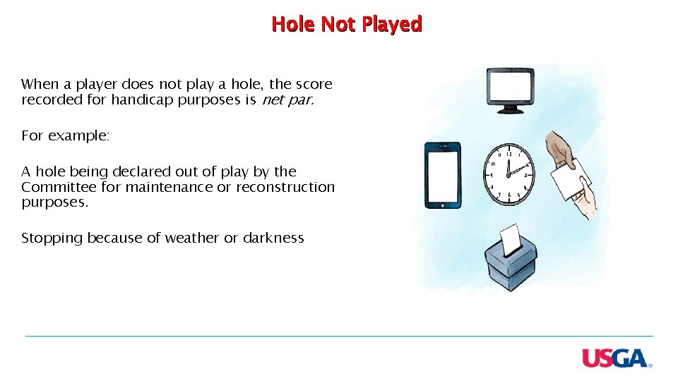 Hole Not Played When a player does not play a hole, the score recorded Hole Not Played When a player does not play a hole, the score recorded