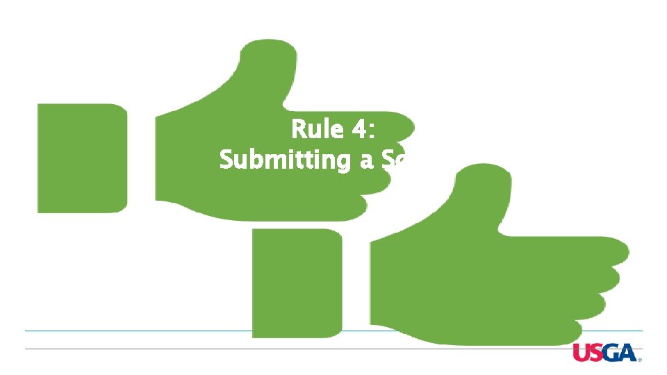 Rule 4: Submitting a Score Rule 4: Submitting a Score