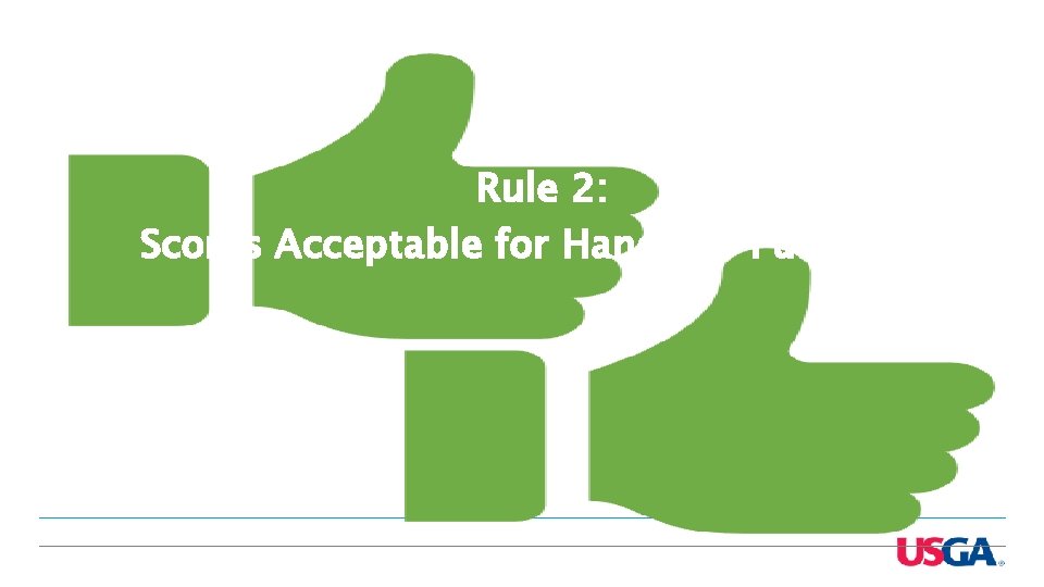 Rule 2: Scores Acceptable for Handicap Purposes Rule 2: Scores Acceptable for Handicap Purposes